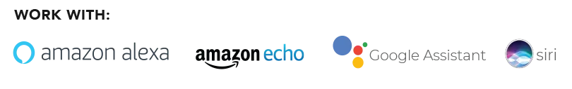 Works with Amazon Alexa, Amazon Echo, Google Assistant and Siri